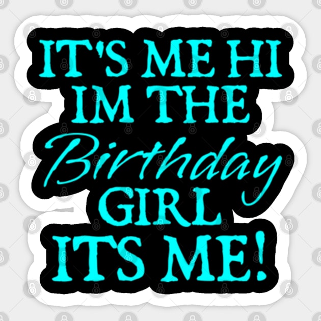 Its Me Hi Im The Birthday Girl Its Me Funny Birthday Party Sticker by  hal mafhoum?